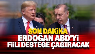 Erdoğan, ABD’yi fiili desteğe çağıracak