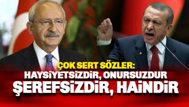 Erdoğan'dan Kılıçdaroğlu'na sert tepki: Haindir, Şerefsizdir..