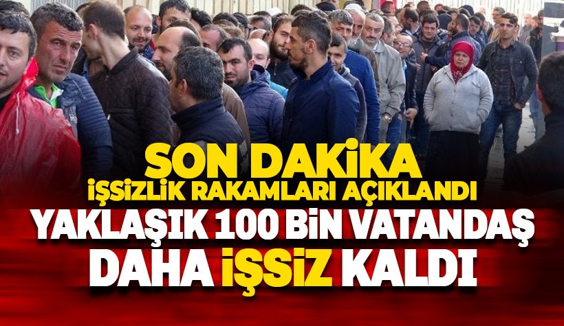 İşsizlik rakamları açıklandı: 94 bin vatandaş daha işsiz kaldı