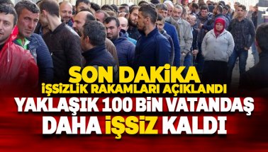 İşsizlik rakamları açıklandı: 94 bin vatandaş daha işsiz kaldı