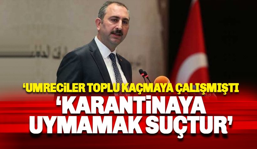 Adalet Bakanı Gül'den uyarı: Karantinaya uymamak suçtur
