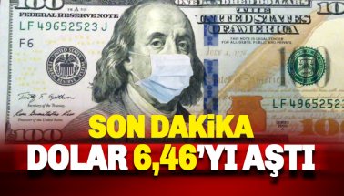 Dolar fiyatları 6,46 TL'yi aştı
