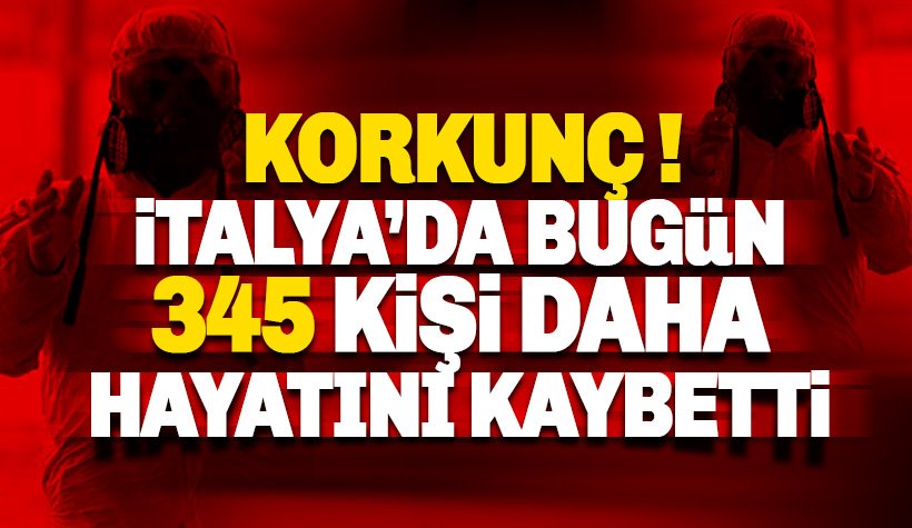 İtalya'da bugün 345 kişi daha hayatını kaybetti