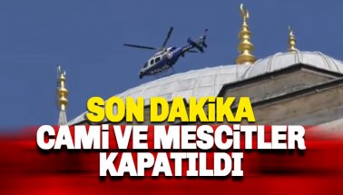 Cami ve mescitler kapatıldı, Vatandaşa polis engeli