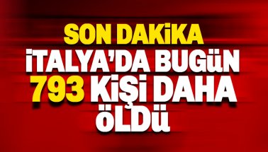 Son dakika: İtalya'daki 793 kişi daha hayatını kaybetti