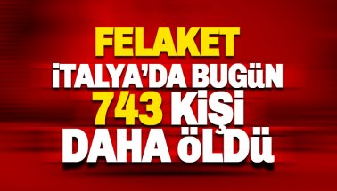 İtalya'da bugün 743 kişi daha hayatını kaybetti