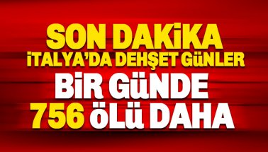 İtalya'dan bugün 756 kişi daha hayatını kaybetti