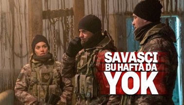 Savaşçı yeni bölüm neden yok?