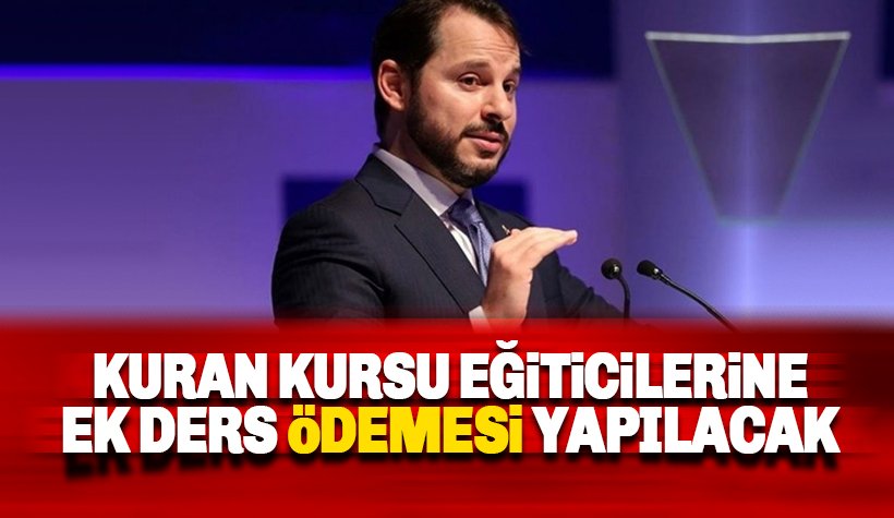 Albayrak: Kuran kursu eğiticilerine ek ders ödemesi yapılacak