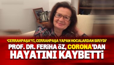 Prof. Dr. Feriha Öz corona virüsten hayatını kaybetti