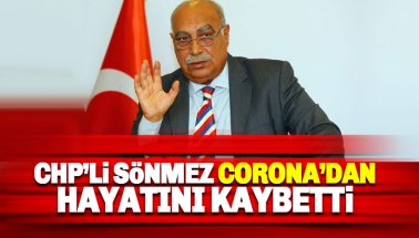 Eski milletvekili CHP'li Sönmez, Corona'dan hayatını kaybetti