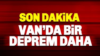 Son dakika: Van'da bir deprem daha