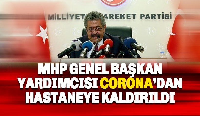 MHP'li Feti Yıldız coronadan hastaneye kaldırıldı