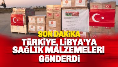 Türkiye'den Libya'ya sağlık malzemesi gönderildi