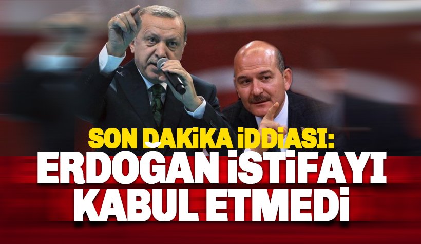 Son dakika iddiası: Erdoğan, Soylu'nun istifasını kabul etmedi