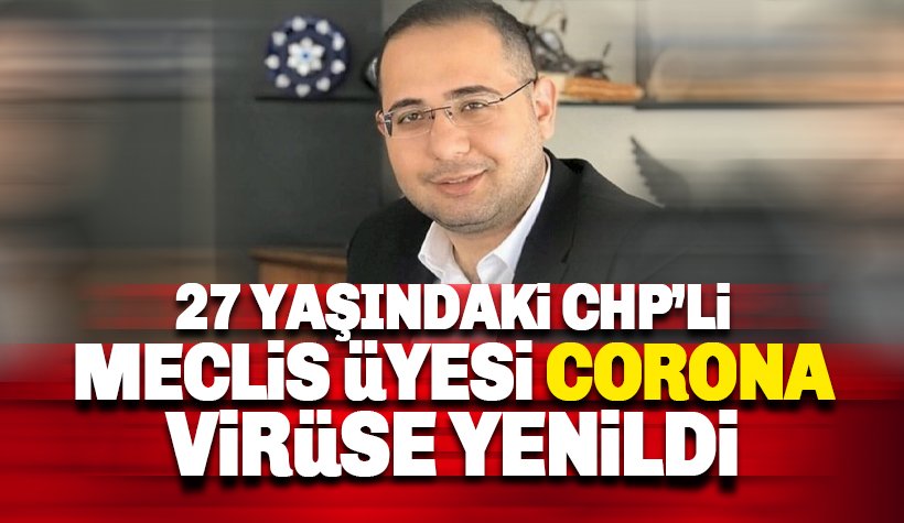 27 yaşındaki CHP'li Uğurcan Demir, corona virüse yenildi