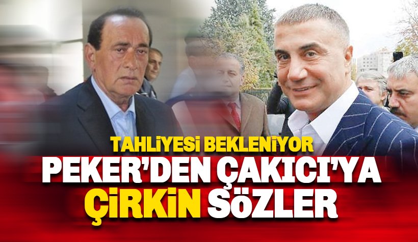 Alaattin Çakıcı'nın tahliyesi bekleniyor: Peker'den Çakıcı'ya çirkin sözler