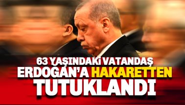 63 yaşındaki vatandaş Erdoğan'a hakaretten tutuklandı