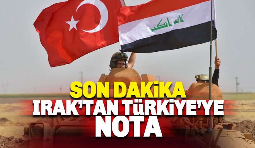 Son dakika: Irak'tan Türkiye'ye nota