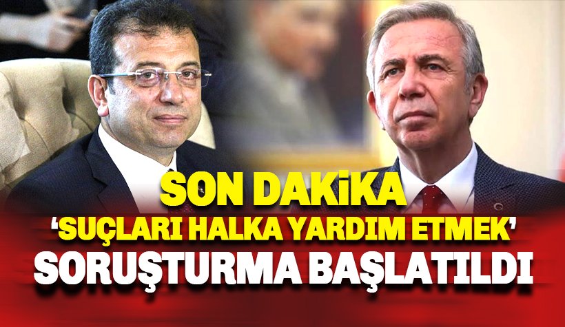 İmamoğlu ve Mansur Yavaş hakkında soruşturma başlatıldı