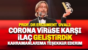 Prof. Dr. Ercüment Ovalı: Corona virüse karşı ilaç geliştirdik