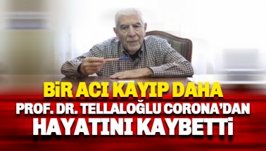 Prof. Dr. Sedat Tellaloğlu, corona nedeniyle yaşamını yitirdi