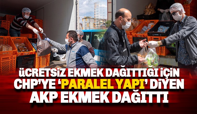 CHP'nin ücretsiz ekmek dağıtmasın yasaklayan AKP ekmek dağıtıyor