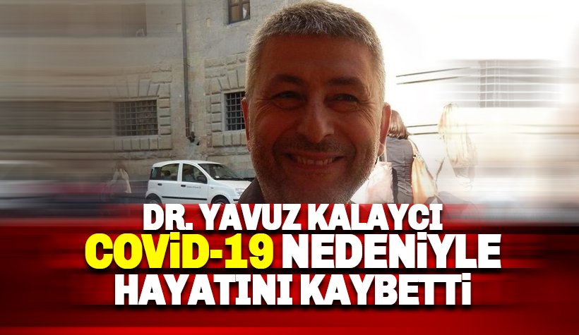 Dr. Yavuz Kalaycı Covid-19'dan hayatını kaybetti