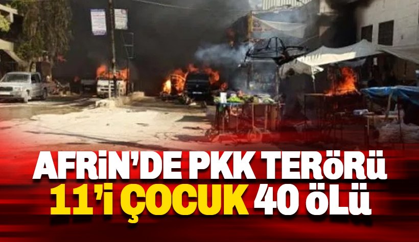 Afrin'de PKK terörü: 11'i çocuk 40 ölü, 47 yaralı