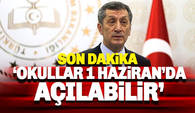 Bakan Selçuk açıkladı: Okullar 1 Haziran'da açılabilir