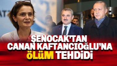 AKP İstanbul İl Başkanı Şenocak'tan Kaftancıoğlu'na ölüm tehdidi