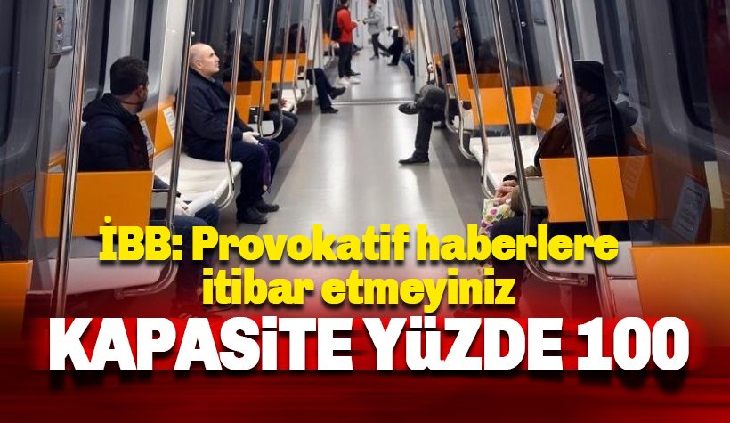 İBB: Provokatif haberlere itibar etmeyiniz: Yarın kapasite yüzde 100