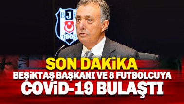 8 futbolcudan sonra Beşiktaş Başkanı Ahmet Nur Çebi de COVİD-19'a yakalandı