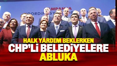 Halk yardım beklerken CHP’li belediyelere iktidardan abluka