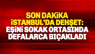 Eşini sokak ortasında defalarca bıçakladı