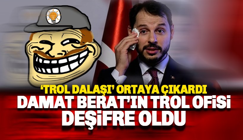 Bakan Albayrak'ın TROLMATİK Ofisi deşifre oldu