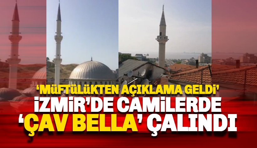 İzmir'de camilerde 'Çav Bella' çalındı
