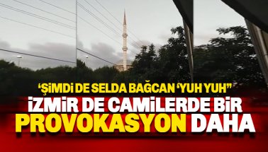 İzmir'de camilerde şimdi de Selda Bağcan provokasyonu