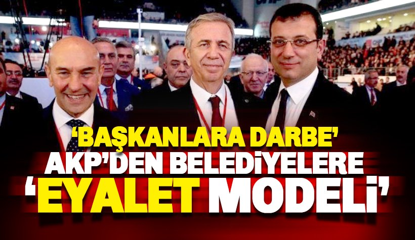 AKP'den belediye meclislerine 'eyalet modeli'