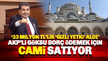 AKP'li Göksu borç ödemek için cami satıyor