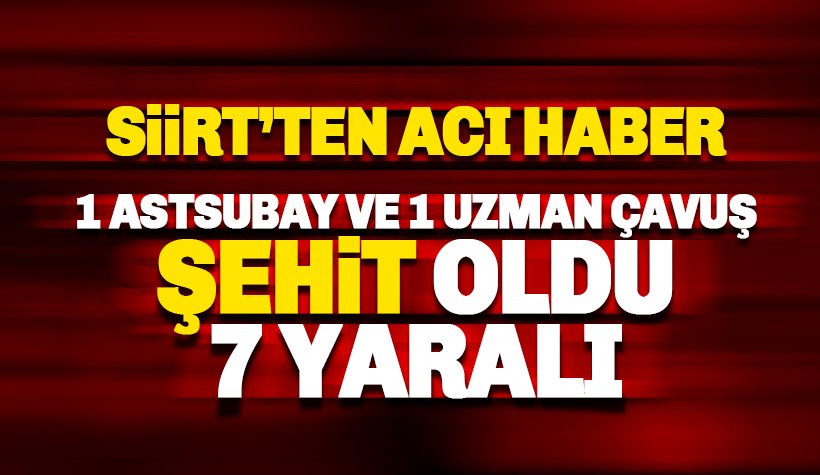 Siirt’ten acı haber: 2 askerimiz şehit oldu, 7 yaralı