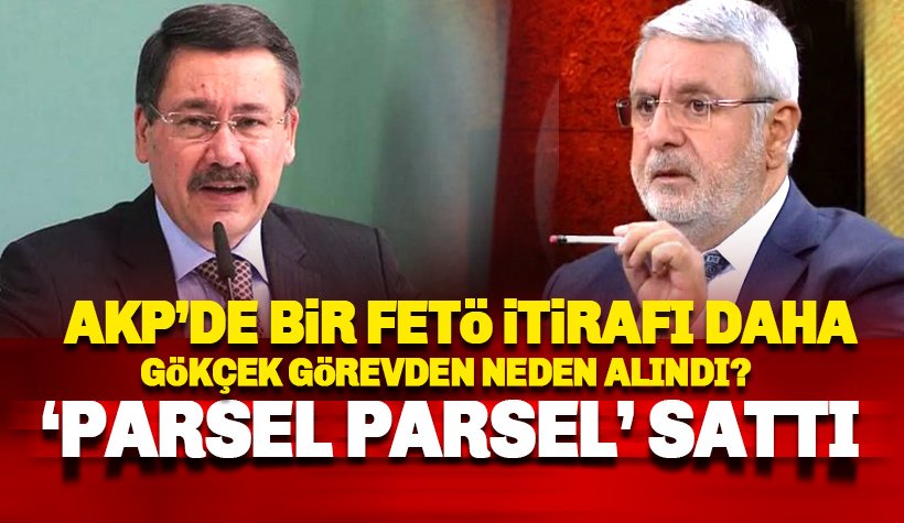 AKP'den bir FETÖ itirafı daha: Gökçek parsel parsel sattığı için