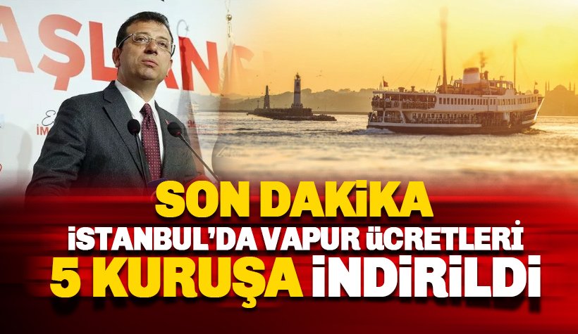 İstanbul Şehir Hatları vapur ücreti 5 kuruşa indirildi