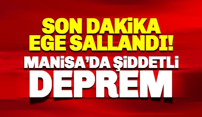 İzmir ve çevre illerde hissedildi: Manisa'da şiddetli deprem