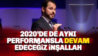 Albayrak: 2020'de aynı performansla devam edeceğiz inşallah