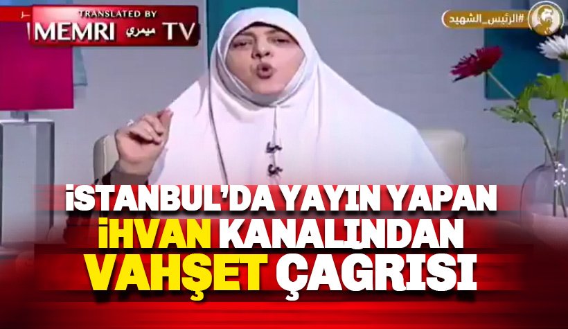 İstanbul'da yayın yapan İhvan kanalı Watan TV 'katliam' çağrısı yaptı