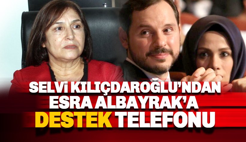 Selvi Kılıçdaroğlu'ndan Esra Albayrak'a destek telefonu