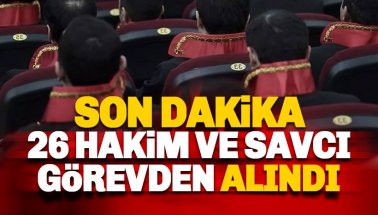 Son dakika: 26 hakim ve savcı görevden alındı