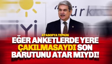 Çıray'dan AKP'ye Ayasofya tepkisi: Anketlerde yere çakılmasaydı