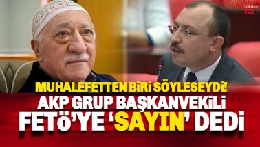 AKP Grup Başkanvekili FETÖ'ye 'Sayın' diye hitap etti